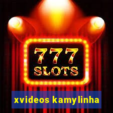 xvideos kamylinha